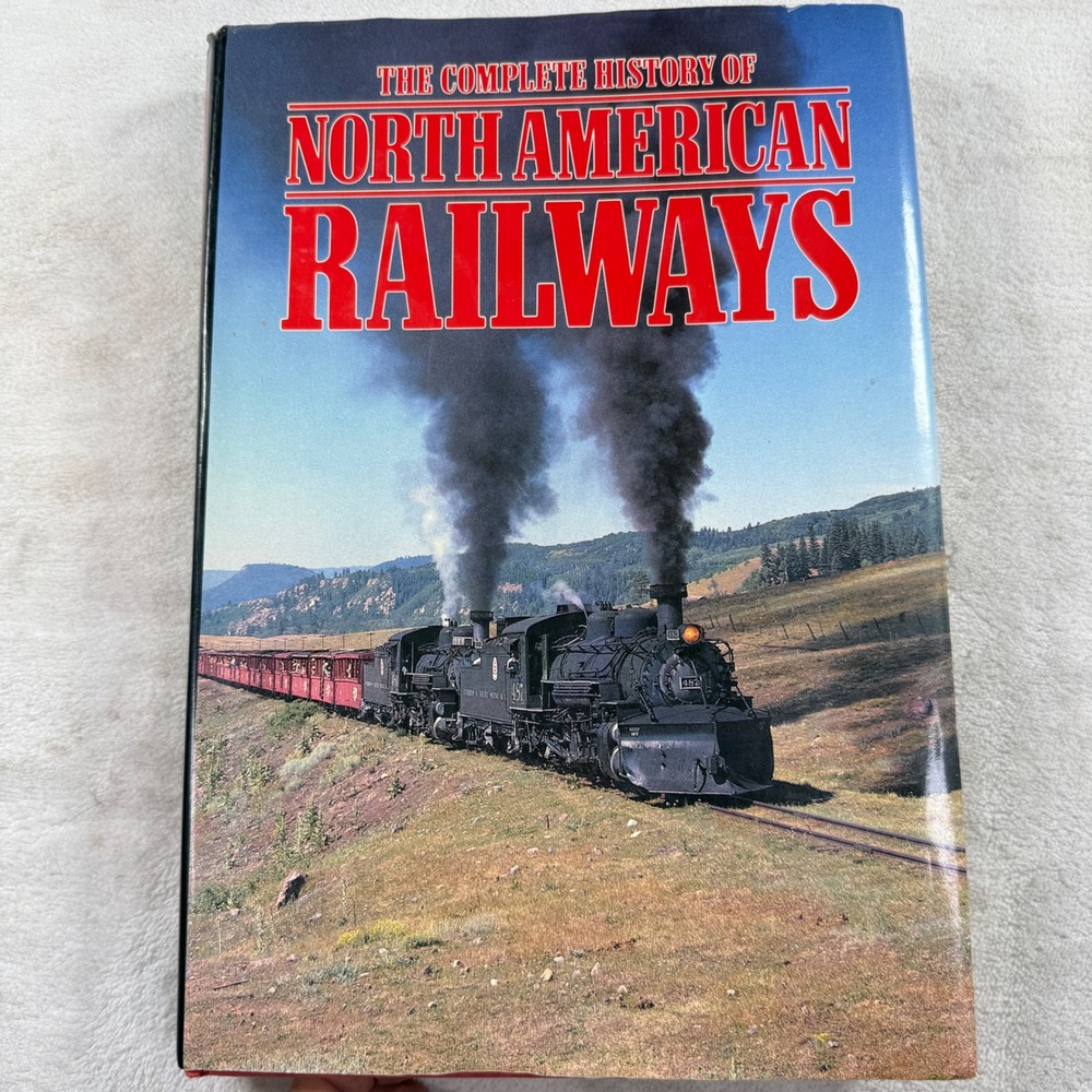 The Complete History of North American Railways Hardcover Book Train History